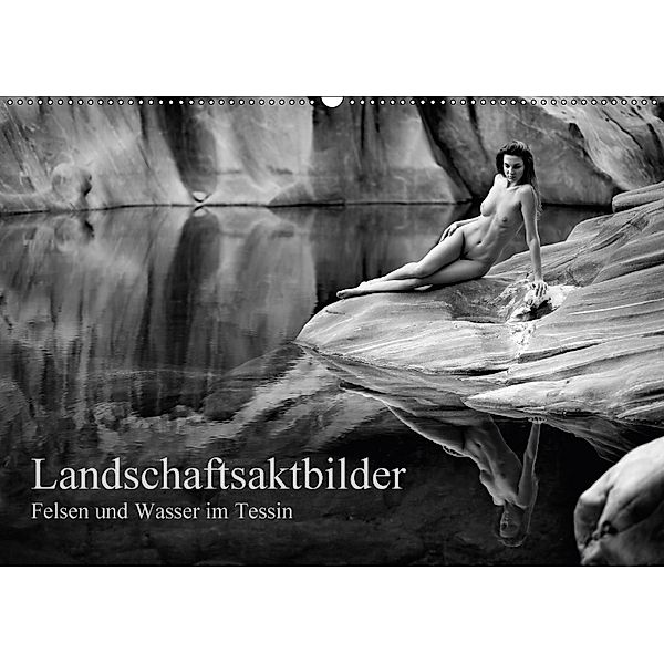 Landschaftsaktfotografie - Felsen und Wasser im TessinCH-Version (Wandkalender 2018 DIN A2 quer), Martin Zurmühle