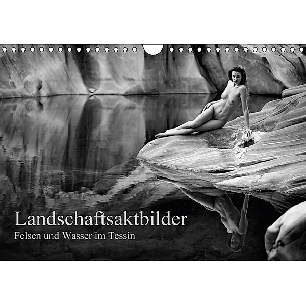 Landschaftsaktfotografie - Felsen und Wasser im TessinCH-Version (Wandkalender 2018 DIN A4 quer), Martin Zurmühle