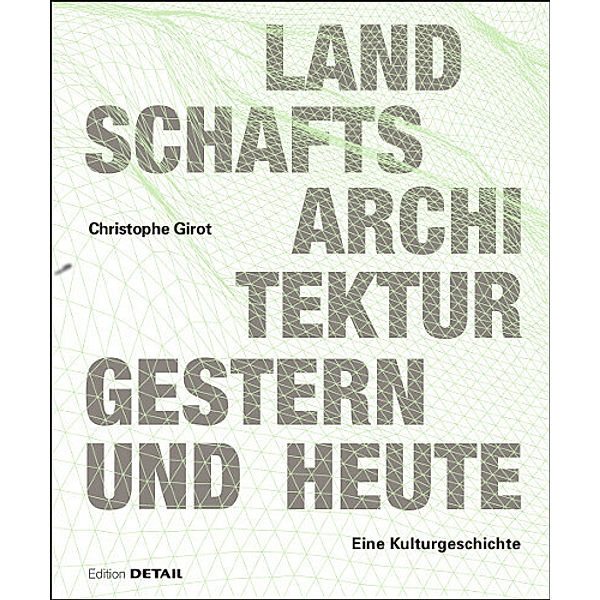 Landschaftsarchitektur gestern und heute, Christophe Girot