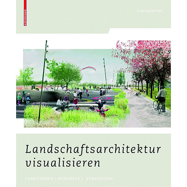 Landschaftsarchitektur visualisieren, m. DVD, Elke Mertens