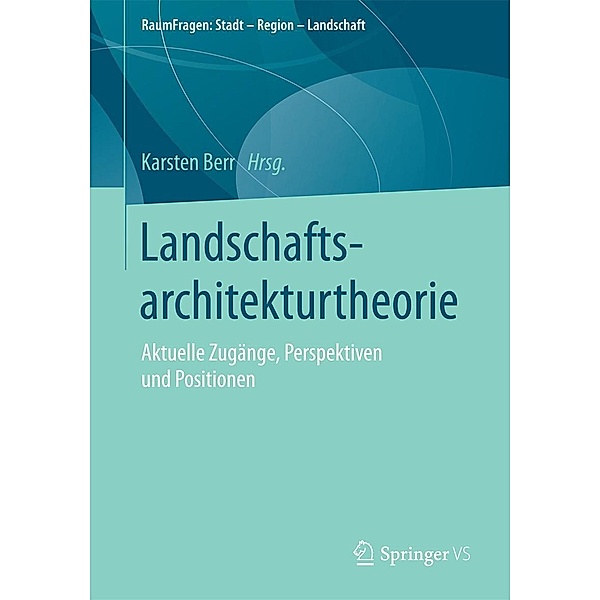 Landschaftsarchitekturtheorie / RaumFragen: Stadt - Region - Landschaft
