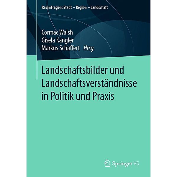 Landschaftsbilder und Landschaftsversta¨ndnisse in Politik und Praxis / RaumFragen: Stadt - Region - Landschaft