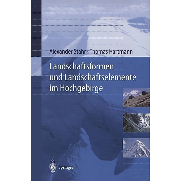 Landschaftsformen und Landschaftselemente im Hochgebirge, Alexander Stahr, Thomas Hartmann