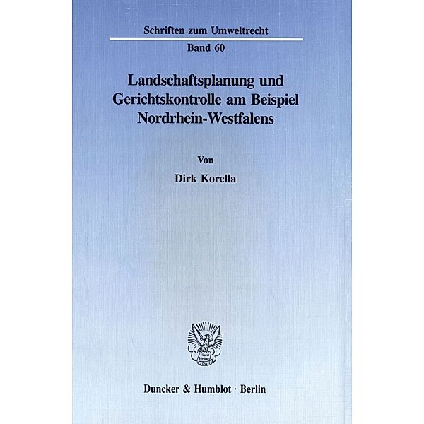 Landschaftsplanung und Gerichtskontrolle am Beispiel Nordrhein-Westfalens., Dirk Korella