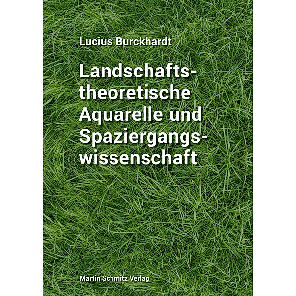 Landschaftstheoretische Aquarelle und Spaziergangswissenschaft, Lucius Burckhardt