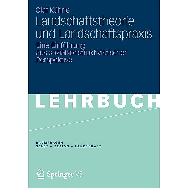 Landschaftstheorie und Landschaftspraxis / RaumFragen: Stadt - Region - Landschaft, Olaf Kühne