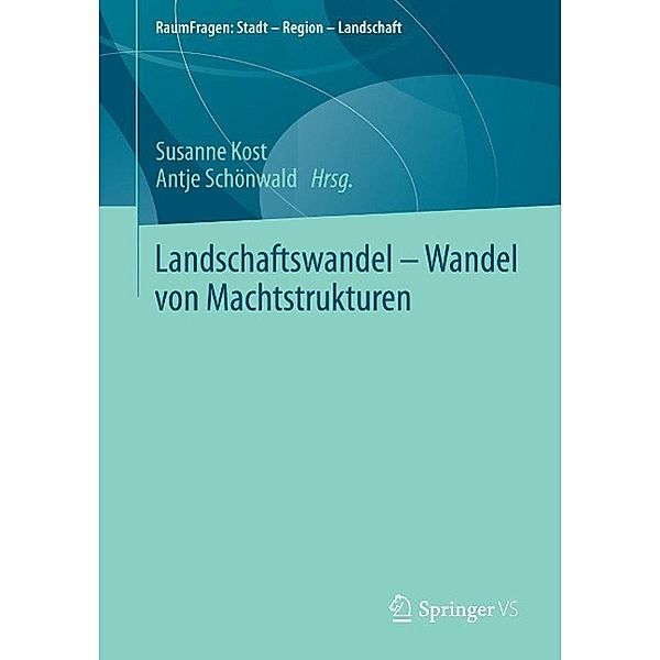 Landschaftswandel - Wandel von Machtstrukturen / RaumFragen: Stadt - Region - Landschaft