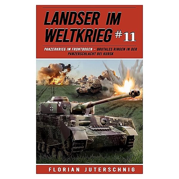 Landser im Weltkrieg 11 / Landser im Weltkrieg Bd.11, Florian Juterschnig