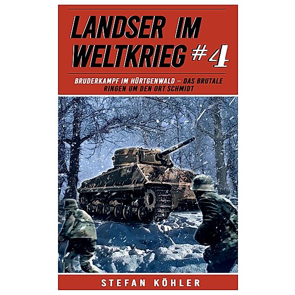 Landser im Weltkrieg 4 / Landser im Weltkrieg Bd.4, Stefan Köhler