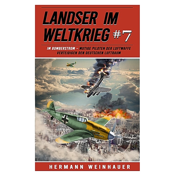 Landser im Weltkrieg 7 / Landser im Weltkrieg Bd.7, Hermann Weinhauer