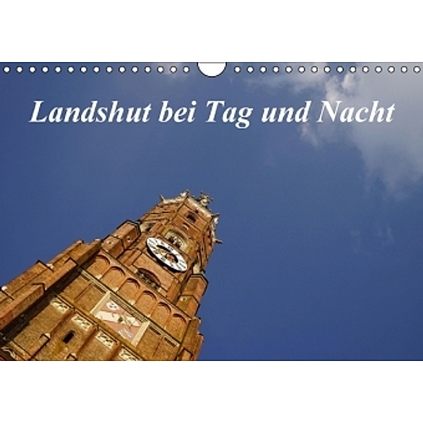 Landshut bei Tag und Nacht (Wandkalender 2016 DIN A4 quer), Christoph Smolorz