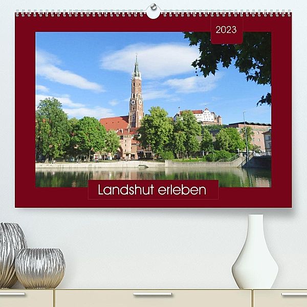 Landshut erleben (Premium, hochwertiger DIN A2 Wandkalender 2023, Kunstdruck in Hochglanz), Angelika keller