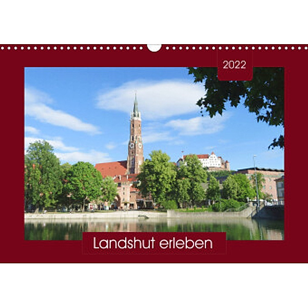 Landshut erleben (Wandkalender 2022 DIN A3 quer), Angelika keller