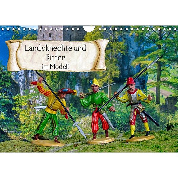 Landsknechte und Ritter im Modell (Wandkalender 2023 DIN A4 quer), Klaus-Peter Huschka
