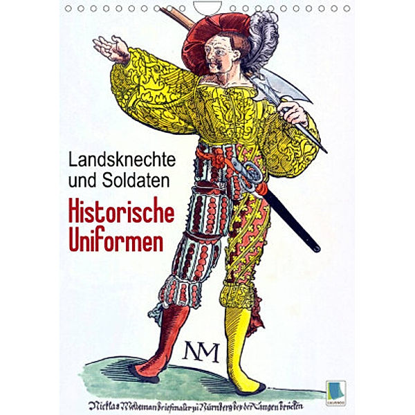 Landsknechte und Soldaten: Historische Uniformen (Wandkalender 2022 DIN A4 hoch), Calvendo