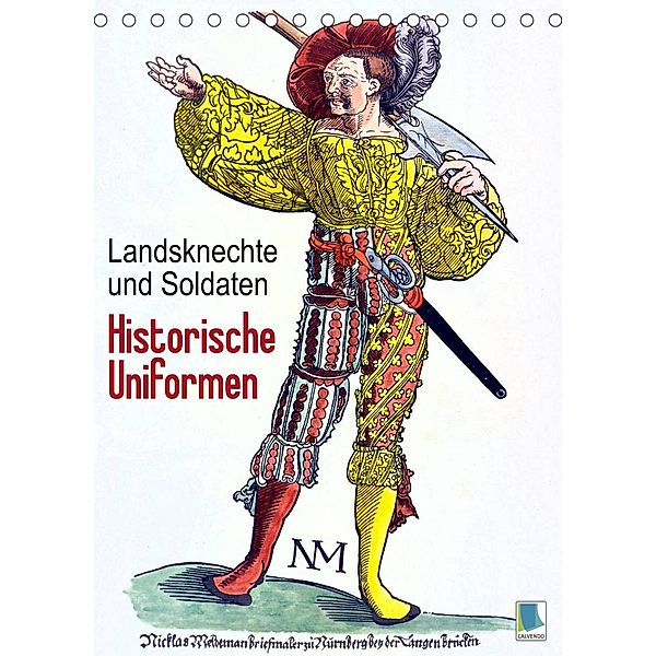 Landsknechte und Soldaten: Historische Uniformen (Tischkalender 2023 DIN A5 hoch), Calvendo