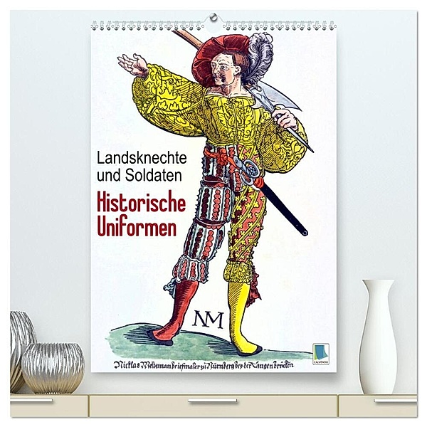 Landsknechte und Soldaten: Historische Uniformen (hochwertiger Premium Wandkalender 2024 DIN A2 hoch), Kunstdruck in Hochglanz, Calvendo