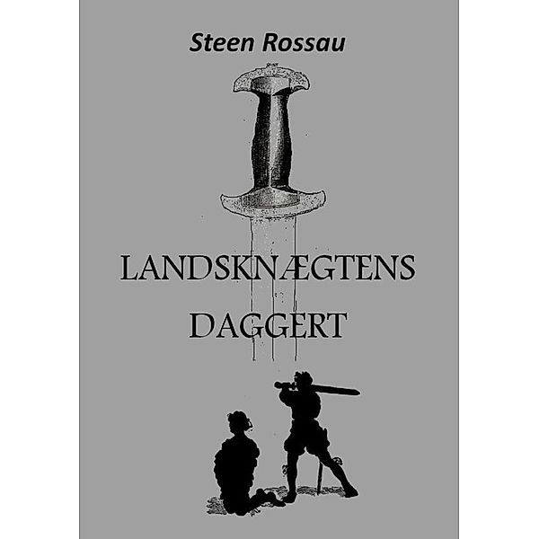 Landsknægtens Daggert, Steen Rossau