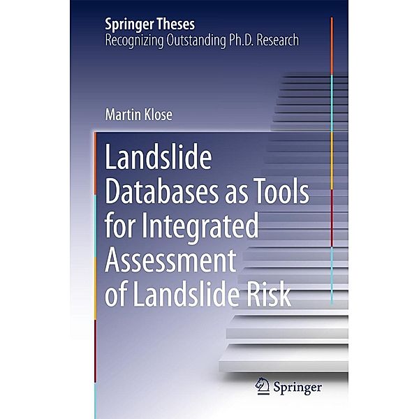 Landslide Databases as Tools for Integrated Assessment of Landslide Risk / Springer Theses, Martin Klose