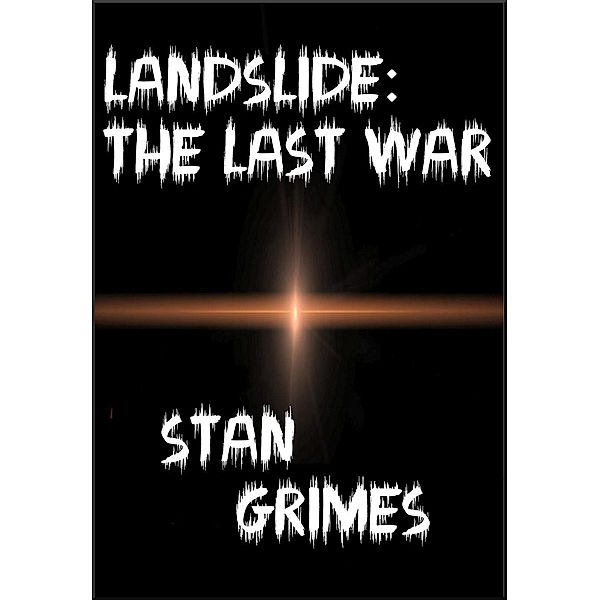Landslide: The Last War, Stan Grimes