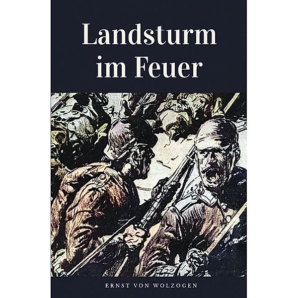 Landsturm im Feuer, Ernst Von Wolzogen