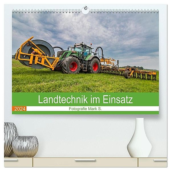 Landtechnik im Einsatz (hochwertiger Premium Wandkalender 2024 DIN A2 quer), Kunstdruck in Hochglanz, Fotografie Mark S.