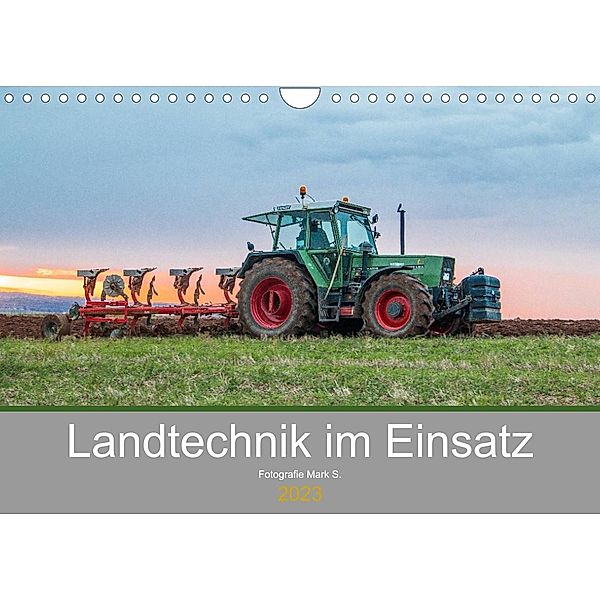 Landtechnik im Einsatz (Wandkalender 2023 DIN A4 quer), Fotografie Mark S.
