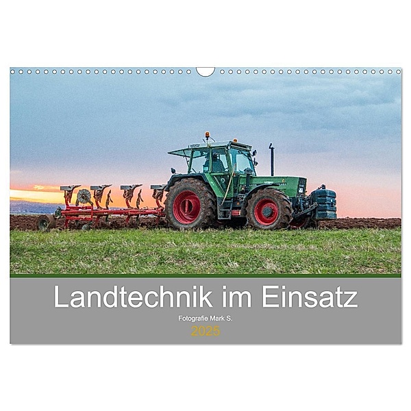 Landtechnik im Einsatz (Wandkalender 2025 DIN A3 quer), CALVENDO Monatskalender, Calvendo, Fotografie Mark S.