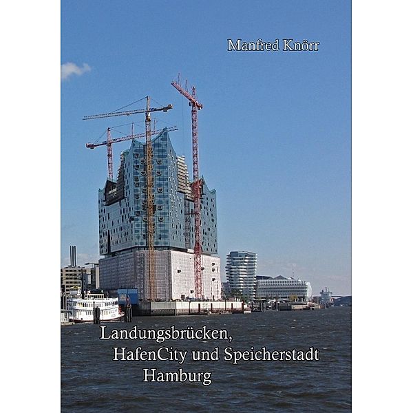 Landungsbrücken, HafenCity und Speicherstadt Hamburg Ringbindung, Manfred Knörr