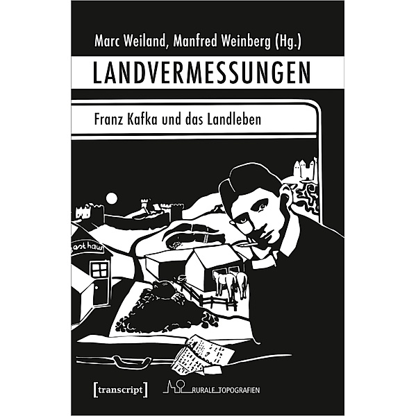 Landvermessungen - Franz Kafka und das Landleben / Rurale Topografien Bd.20