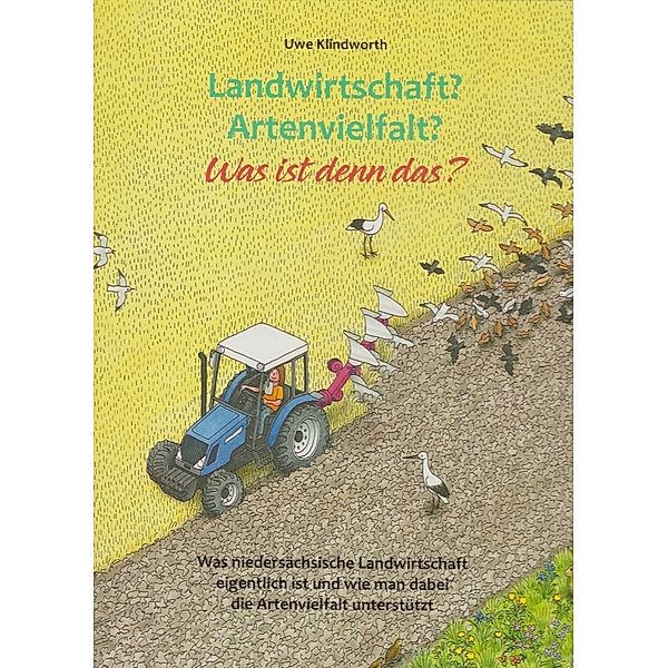 Landwirtschaft? Artenvielfalt? Was ist denn das?, Uwe Klindworth