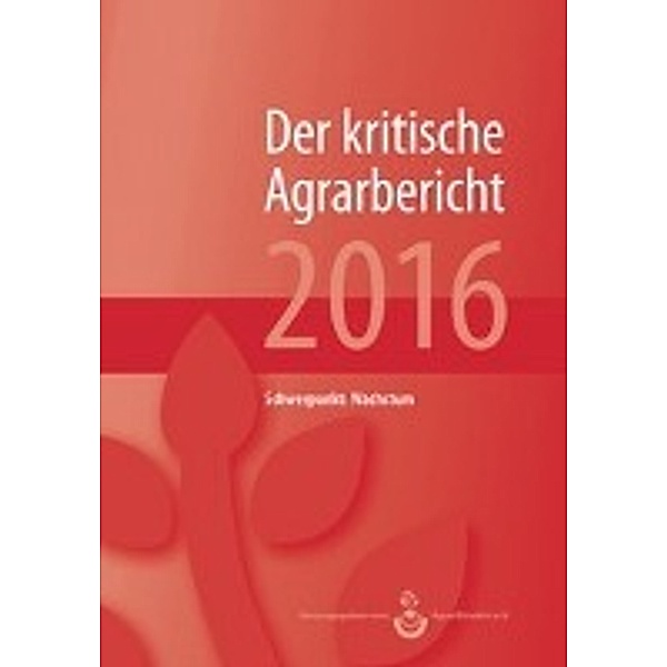 Landwirtschaft - Der kritische Agrarbericht 2016