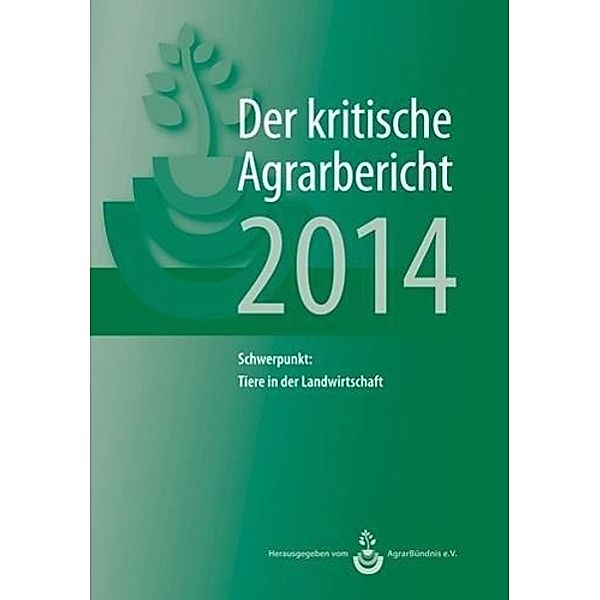 Landwirtschaft - Der kritische Agrarbericht. Daten, Berichte