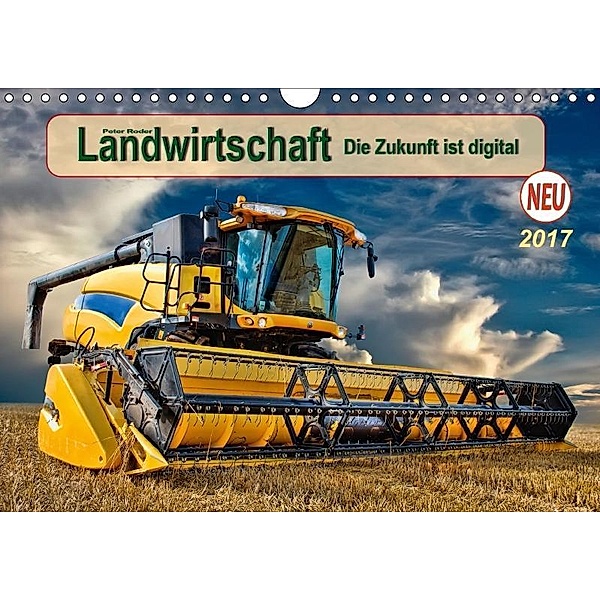 Landwirtschaft - die Zukunft ist digital (Wandkalender 2017 DIN A4 quer), Peter Roder