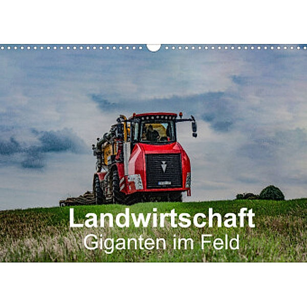 Landwirtschaft - Giganten im Feld (Wandkalender 2022 DIN A3 quer), Simon Witt