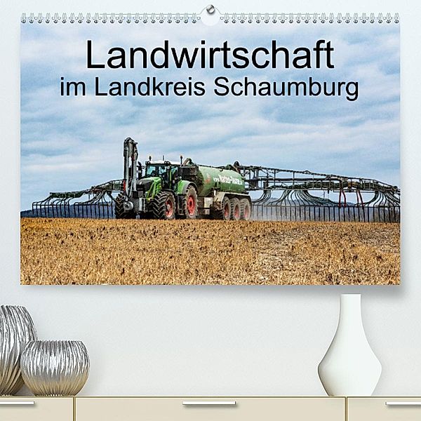 Landwirtschaft - Im Landkreis Schaumburg (Premium, hochwertiger DIN A2 Wandkalender 2023, Kunstdruck in Hochglanz), Simon Witt