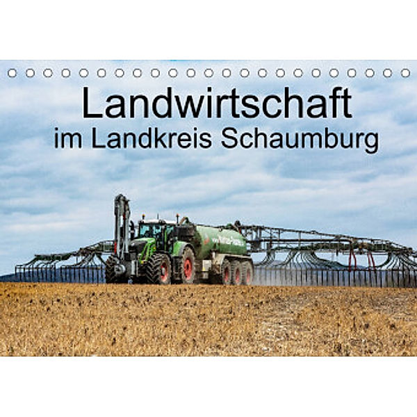 Landwirtschaft - Im Landkreis Schaumburg (Tischkalender 2022 DIN A5 quer), Simon Witt