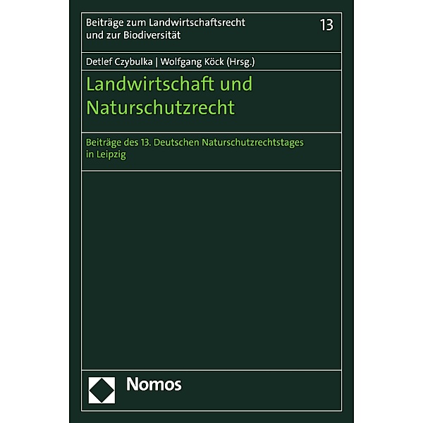Landwirtschaft und Naturschutzrecht / Beiträge zum Landwirtschaftsrecht und zur Biodiversität Bd.13