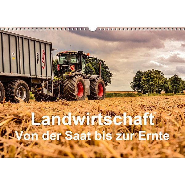 Landwirtschaft - Von der Saat bis zur Ernte (Wandkalender 2021 DIN A3 quer), Simon Witt