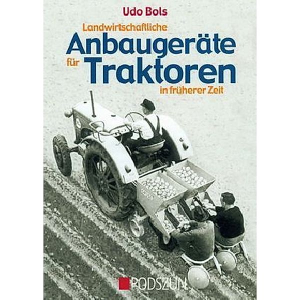 Landwirtschaftliche Anbaugeräte für Traktoren in früherer Zeit, Udo Bols