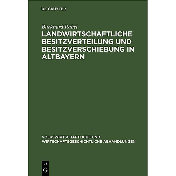 Landwirtschaftliche Besitzverteilung und Besitzverschiebung in Altbayern, Burkhard Rabel