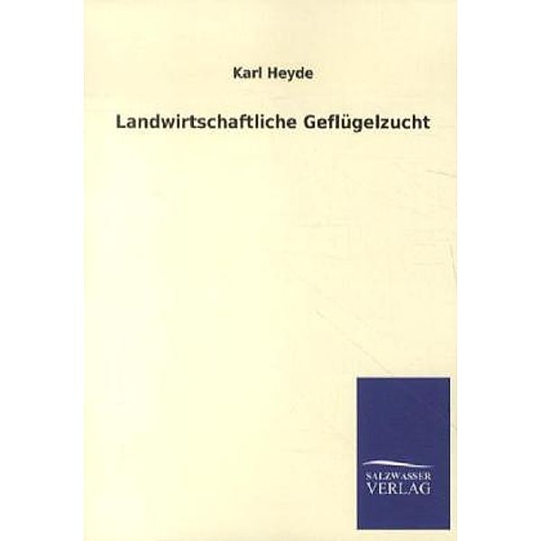 Landwirtschaftliche Geflügelzucht, Karl Heyde