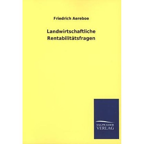 Landwirtschaftliche Rentabilitätsfragen, Friedrich Aereboe