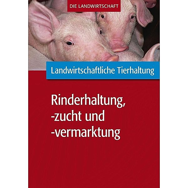 Landwirtschaftliche Tierhaltung: Landwirtschaftliche Rinderhaltung, -zucht und -vermarktung, VELA