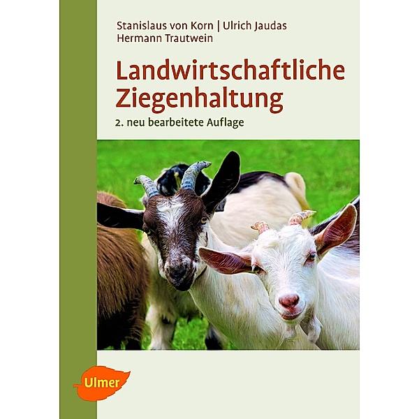 Landwirtschaftliche Ziegenhaltung, Stanislaus von Korn, Prof. Dr. Hermann Trautwein, Dr. Ulrich Jaudas