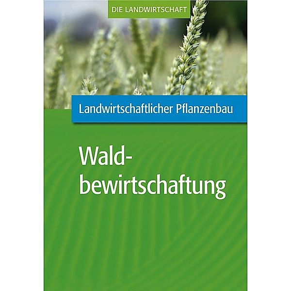 Landwirtschaftlicher Pflanzenbau: Waldbewirtschaftung, VELA