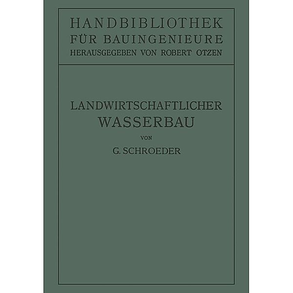 Landwirtschaftlicher Wasserbau / Handbibliothek für Bauingenieure Bd.T. 3, Bd. 7, Gerhard Schroeder