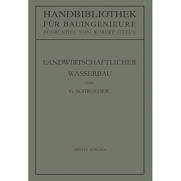 Landwirtschaftlicher Wasserbau / Handbibliothek für Bauingenieure Bd.7, Gerhard Schroeder