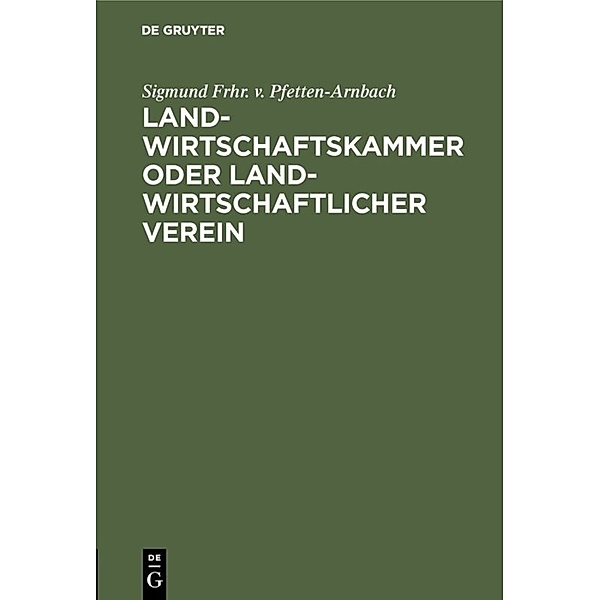 Landwirtschaftskammer oder Landwirtschaftlicher Verein, Sigmund Frhr. v. Pfetten-Arnbach