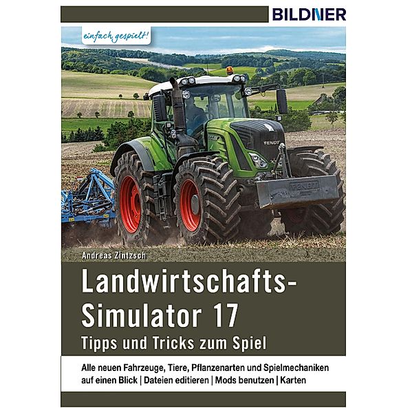 Landwirtschaftssimulator 17: Alle Tipps und Tricks zum Spiel!, Andreas Zintzsch